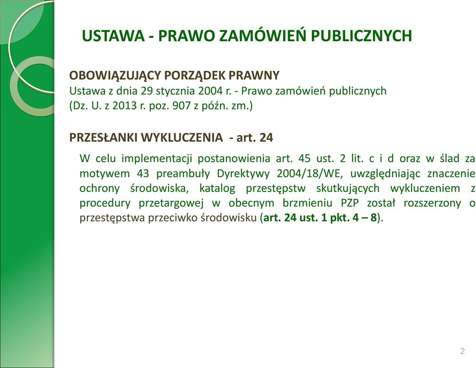 c i d oraz w ślad za motywem 43 preambuły Dyrektywy 2004/18/WE, uwzględniając znaczenie ochrony środowiska, katalog przestępstw