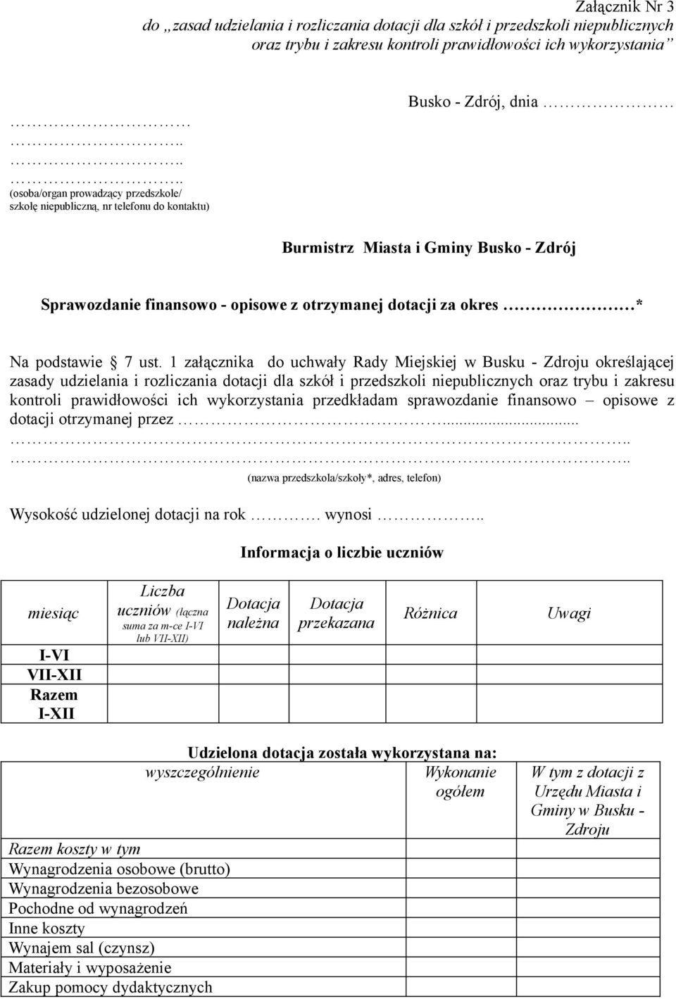 1 załącznika do uchwały Rady Miejskiej w Busku - Zdroju określającej zasady udzielania i rozliczania dotacji dla szkół i przedszkoli niepublicznych oraz trybu i zakresu kontroli prawidłowości ich