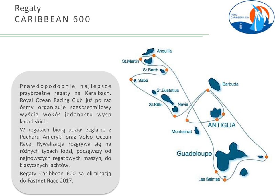 W regatach biorą udział żeglarze z Pucharu Ameryki oraz Volvo Ocean Race.