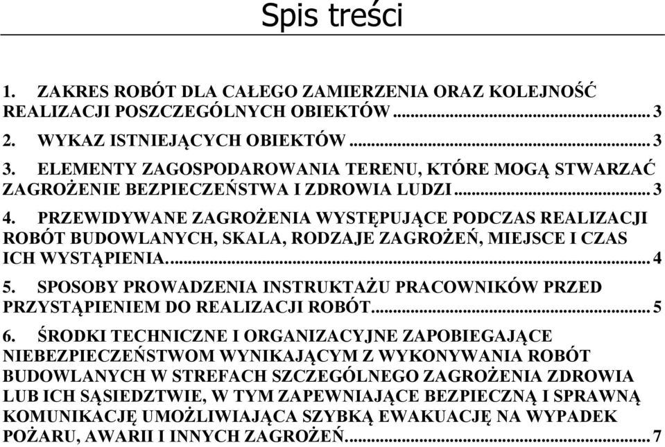 PRZEWIDYWANE ZAGROŻENIA WYSTĘPUJĄCE PODCZAS REALIZACJI ROBÓT BUDOWLANYCH, SKALA, RODZAJE ZAGROŻEŃ, MIEJSCE I CZAS ICH WYSTĄPIENIA.... 4 5.