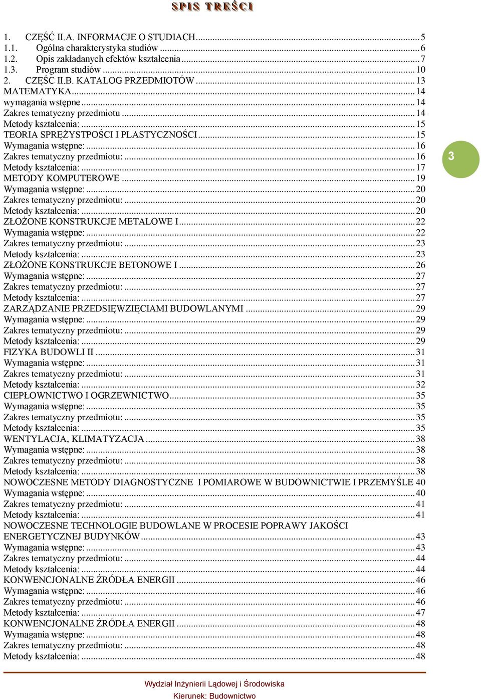 .. 16 Zakres tematyczny przedmiotu:... 16 Metody kształcenia:... 17 METODY KOMPUTEROWE... 19 Wymagania wstępne:... 20 Zakres tematyczny przedmiotu:... 20 Metody kształcenia:.