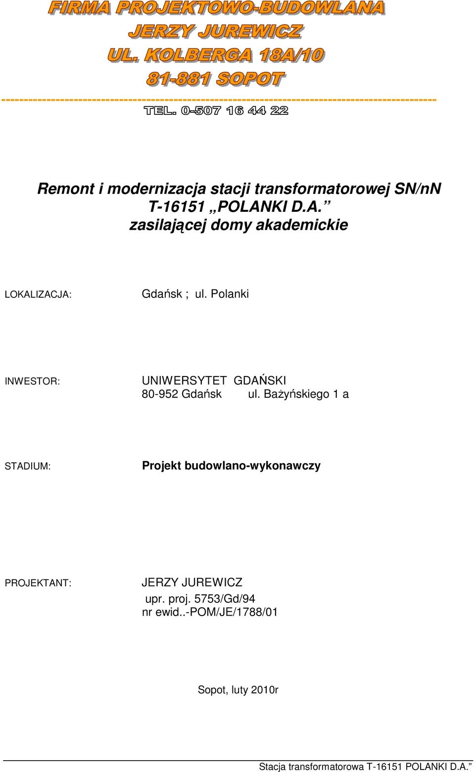 KI D.A. zasilającej domy akademickie LOKALIZACJA: Gdańsk ; ul.