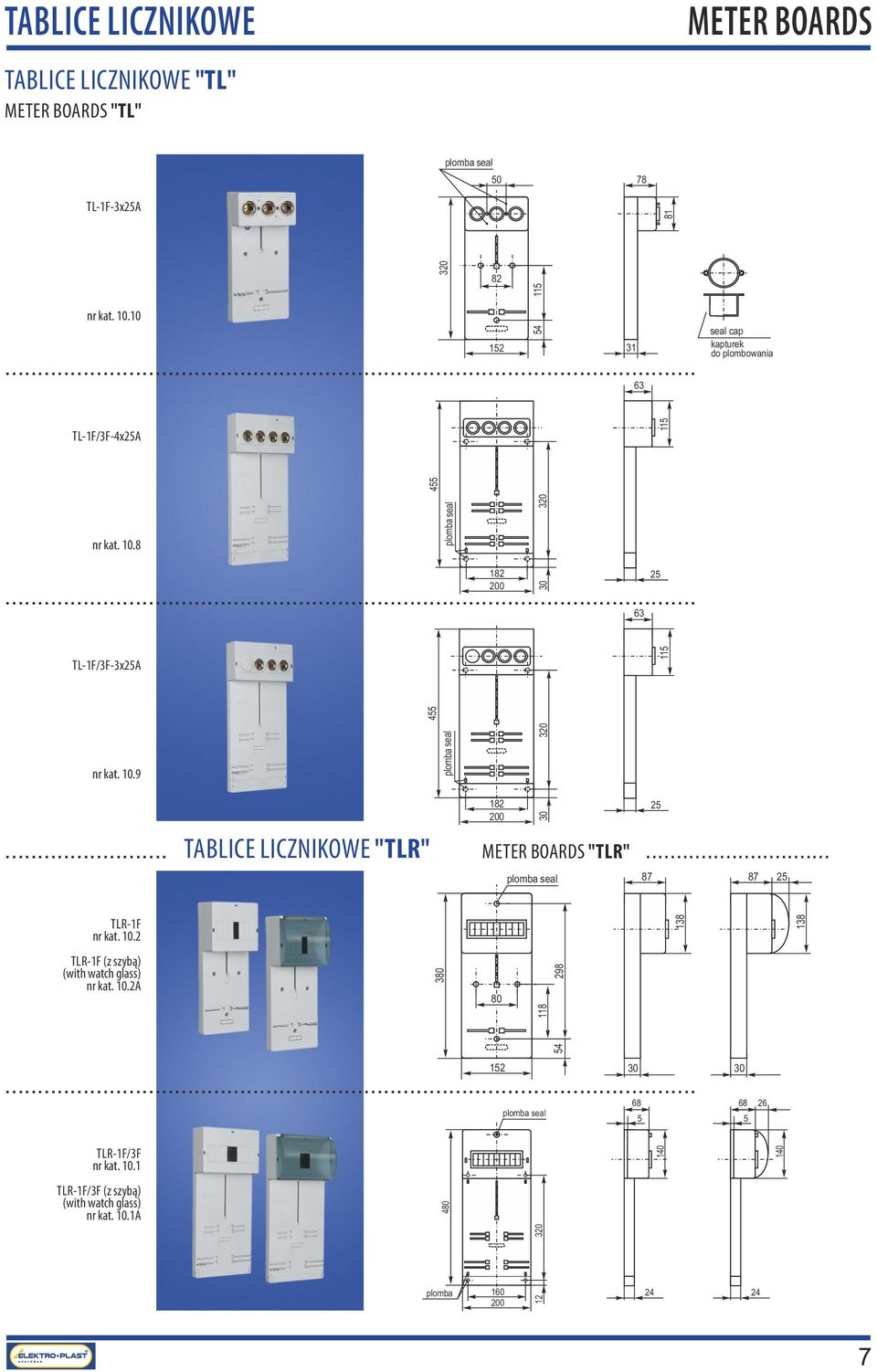 10.9... TABLICE LICZNIKOWE "TLR" METER BOARDS "TLR"... plomba seal 182 200 30 320 plomba seal 87 25 87 25 TLR-1F nr kat. 10.