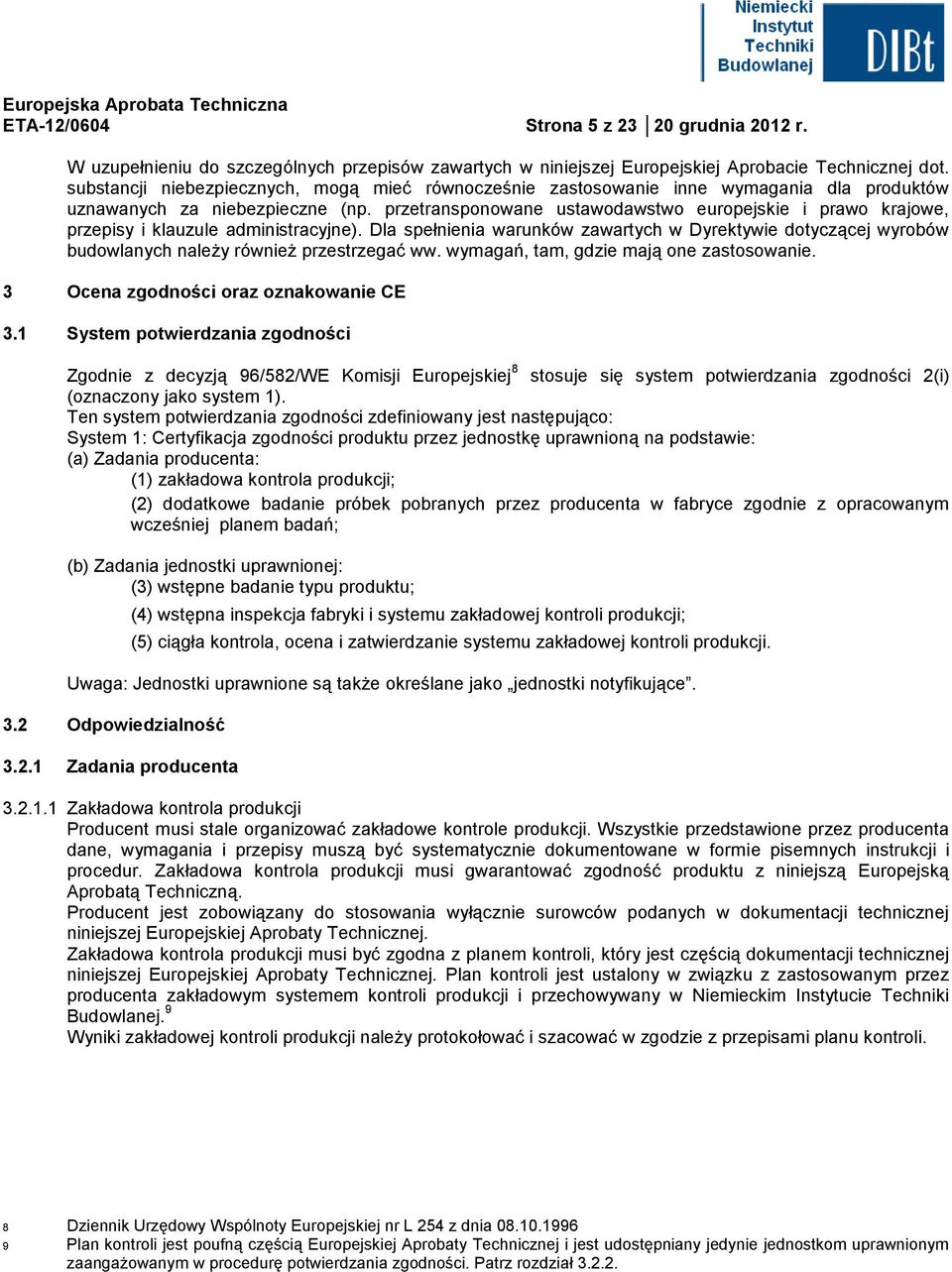przetransponowane ustawodawstwo europejskie i prawo krajowe, przepisy i klauzule administracyjne).