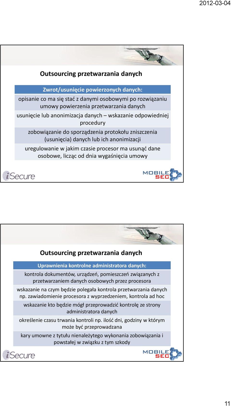 przetwarzania Uprawnienia kontrolne administratora : kontrola dokumentów, urządzeń, pomieszczeń związanych z przetwarzaniem osobowych przez procesora wskazanie na czym będzie polegała kontrola