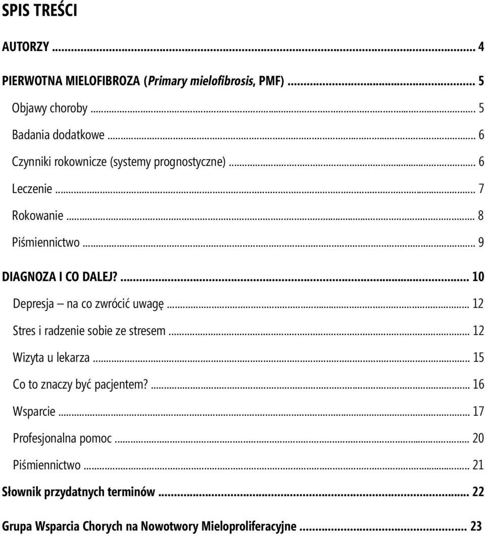 ... 10 Depresja na co zwrócić uwagę... 12 Stres i radzenie sobie ze stresem... 12 Wizyta u lekarza... 15 Co to znaczy być pacjentem?