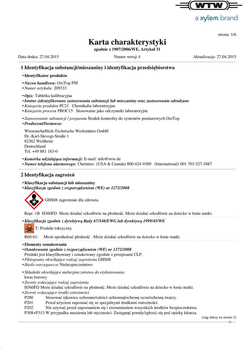 preparatuśrodek kontrolny do systemów pomiarowych OxiTop Producent/Dostawca: Wissenschaftlich-Technische Werkstätten GmbH Dr.-Karl-Slevogt-Straße 1 82362 Weilheim Deutschland Tel.