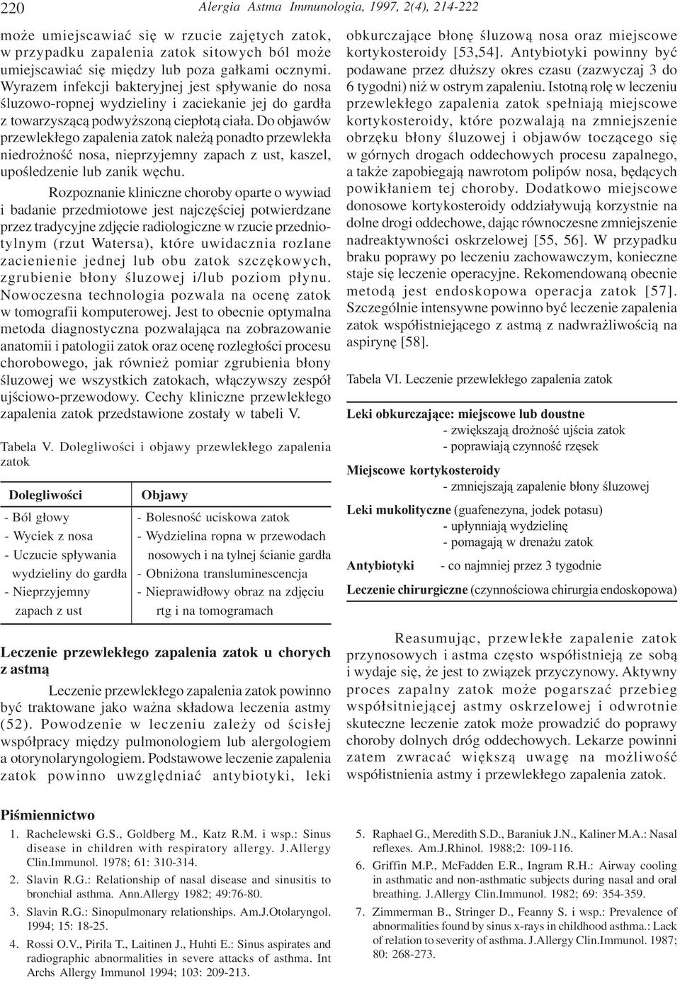 Do objawów przewlek³ego zapalenia zatok nale ¹ ponadto przewlek³a niedro noœæ nosa, nieprzyjemny zapach z ust, kaszel, upoœledzenie lub zanik wêchu.