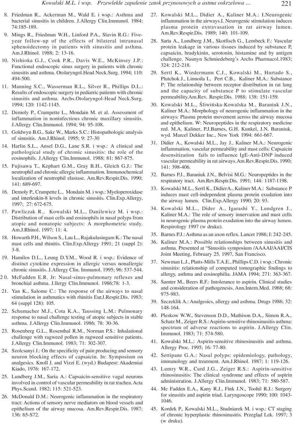 1988; 2: 13-16. 10. Nishioka G.J., Cook P.R., Davis W.E., McKinsey J.P.: Functional endoscopic sinus surgery in patients with chronic sinusitis and asthma. Otolaryngol.Head Neck.Surg.