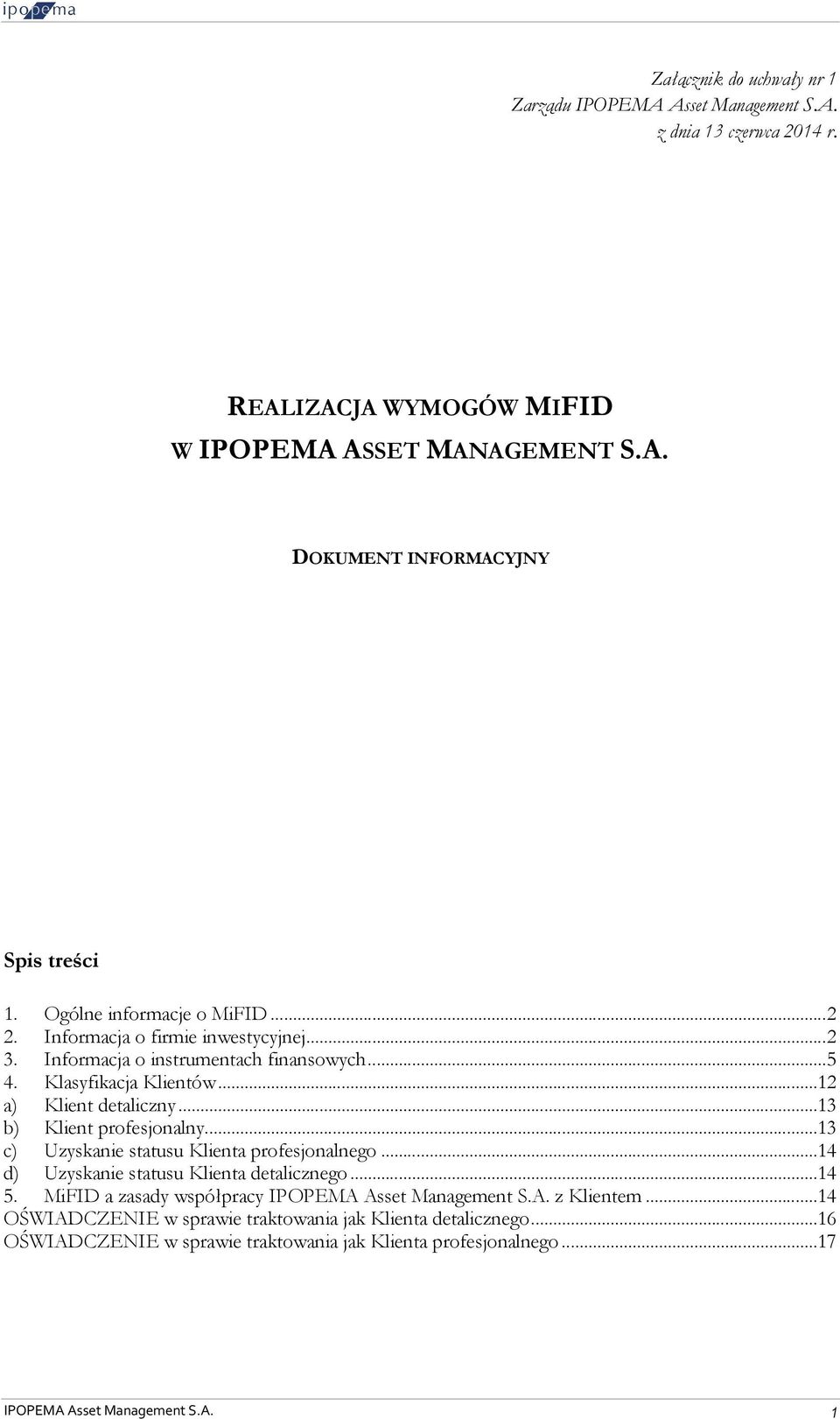 ..13 b) Klient profesjonalny...13 c) Uzyskanie statusu Klienta profesjonalnego...14 d) Uzyskanie statusu Klienta detalicznego...14 5.