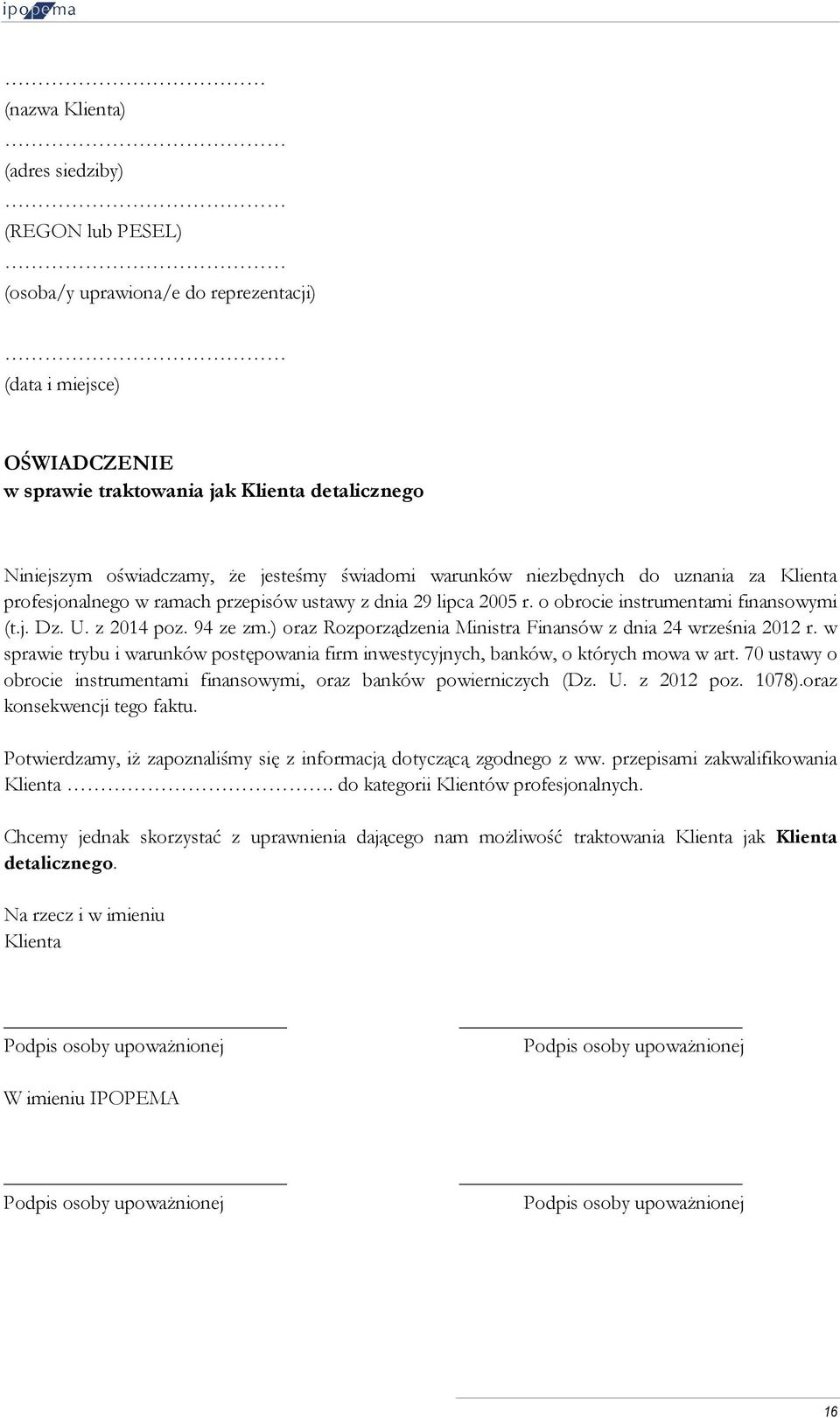 ) oraz Rozporządzenia Ministra Finansów z dnia 24 września 2012 r. w sprawie trybu i warunków postępowania firm inwestycyjnych, banków, o których mowa w art.