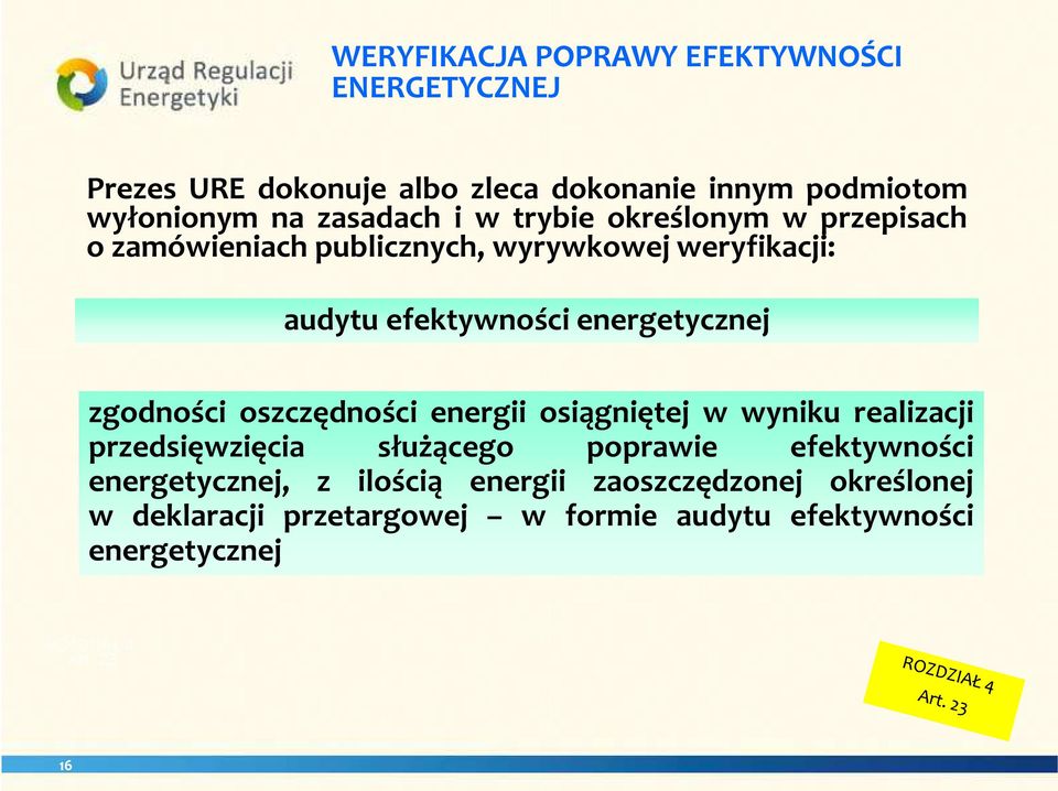 zgodności oszczędności energii osiągniętej w wyniku realizacji przedsięwzięcia służącego poprawie efektywności energetycznej,