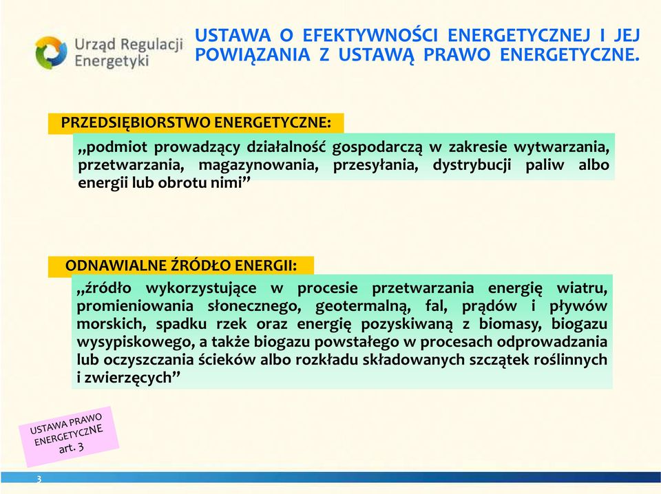 albo energii lub obrotu nimi ODNAWIALNE ŹRÓDŁO ENERGII: źródło wykorzystujące w procesie przetwarzania energię wiatru, promieniowania słonecznego, geotermalną,