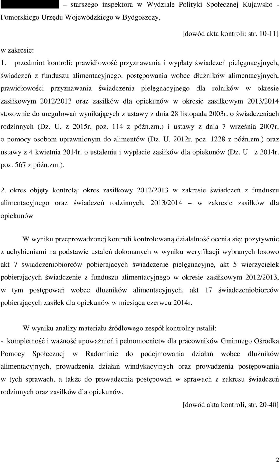 świadczenia pielęgnacyjnego dla rolników w okresie zasiłkowym 2012/2013 oraz zasiłków dla opiekunów w okresie zasiłkowym 2013/2014 stosownie do uregulowań wynikających z ustawy z dnia 28 listopada