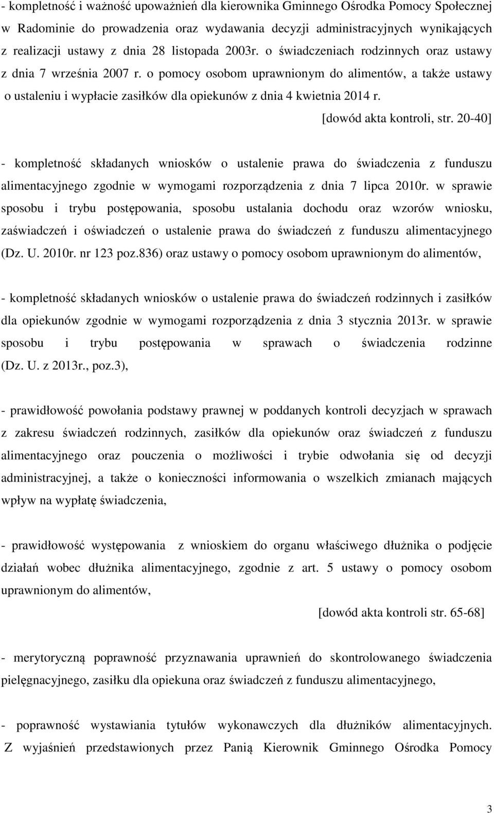 o pomocy osobom uprawnionym do alimentów, a także ustawy o ustaleniu i wypłacie zasiłków dla opiekunów z dnia 4 kwietnia 2014 r. [dowód akta kontroli, str.