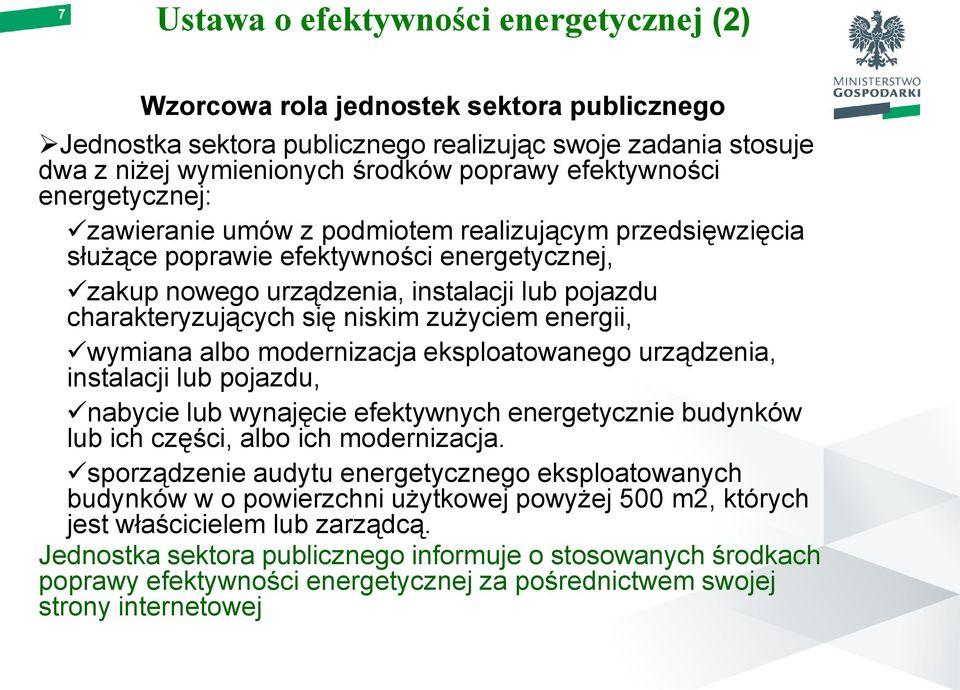 się niskim zużyciem energii, wymiana albo modernizacja eksploatowanego urządzenia, instalacji lub pojazdu, nabycie lub wynajęcie efektywnych energetycznie budynków lub ich części, albo ich