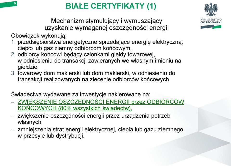 odbiorcy końcowi będący członkami giełdy towarowej, w odniesieniu do transakcji zawieranych we własnym imieniu na giełdzie, 3.