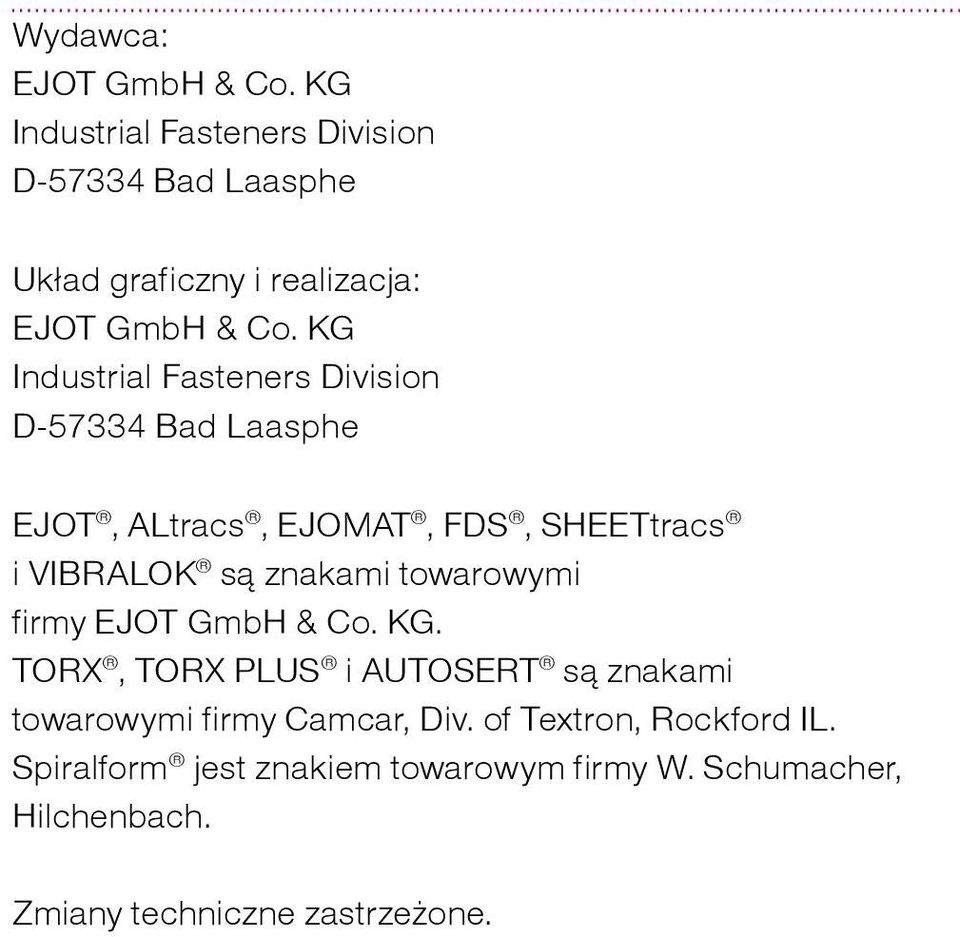 KG Industrial Fasteners Division D-57334 Bad Laasphe EJOT, ALtracs, EJOMAT, FDS, SHEETtracs i VIBRALOK są znakami
