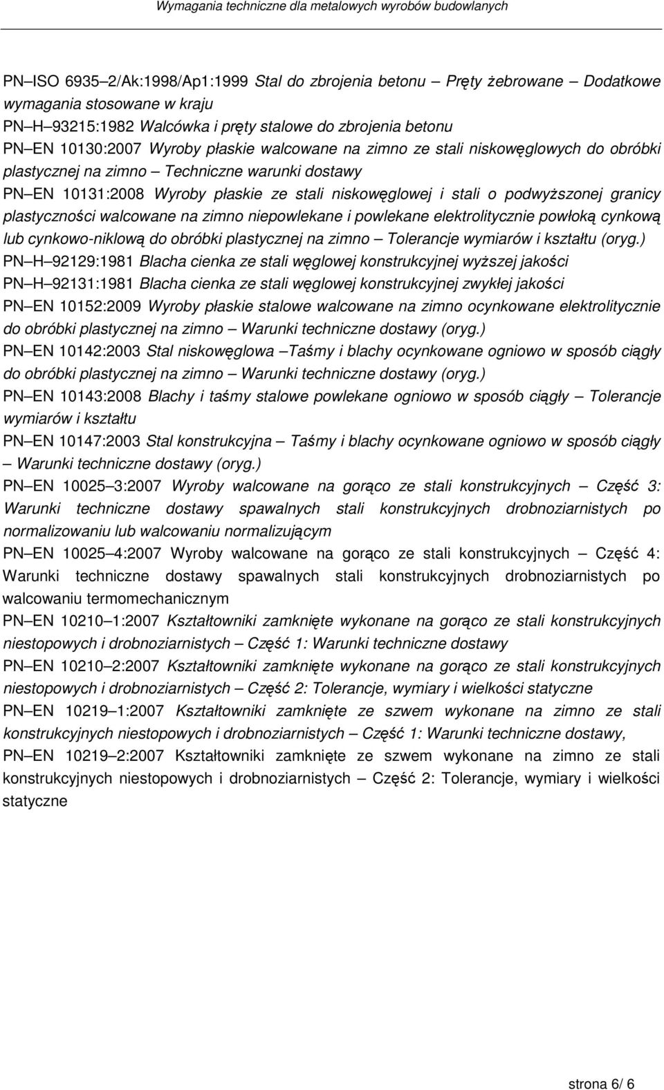 plastyczności walcowane na zimno niepowlekane i powlekane elektrolitycznie powłoką cynkową lub cynkowo-niklową do obróbki plastycznej na zimno Tolerancje wymiarów i kształtu (oryg.