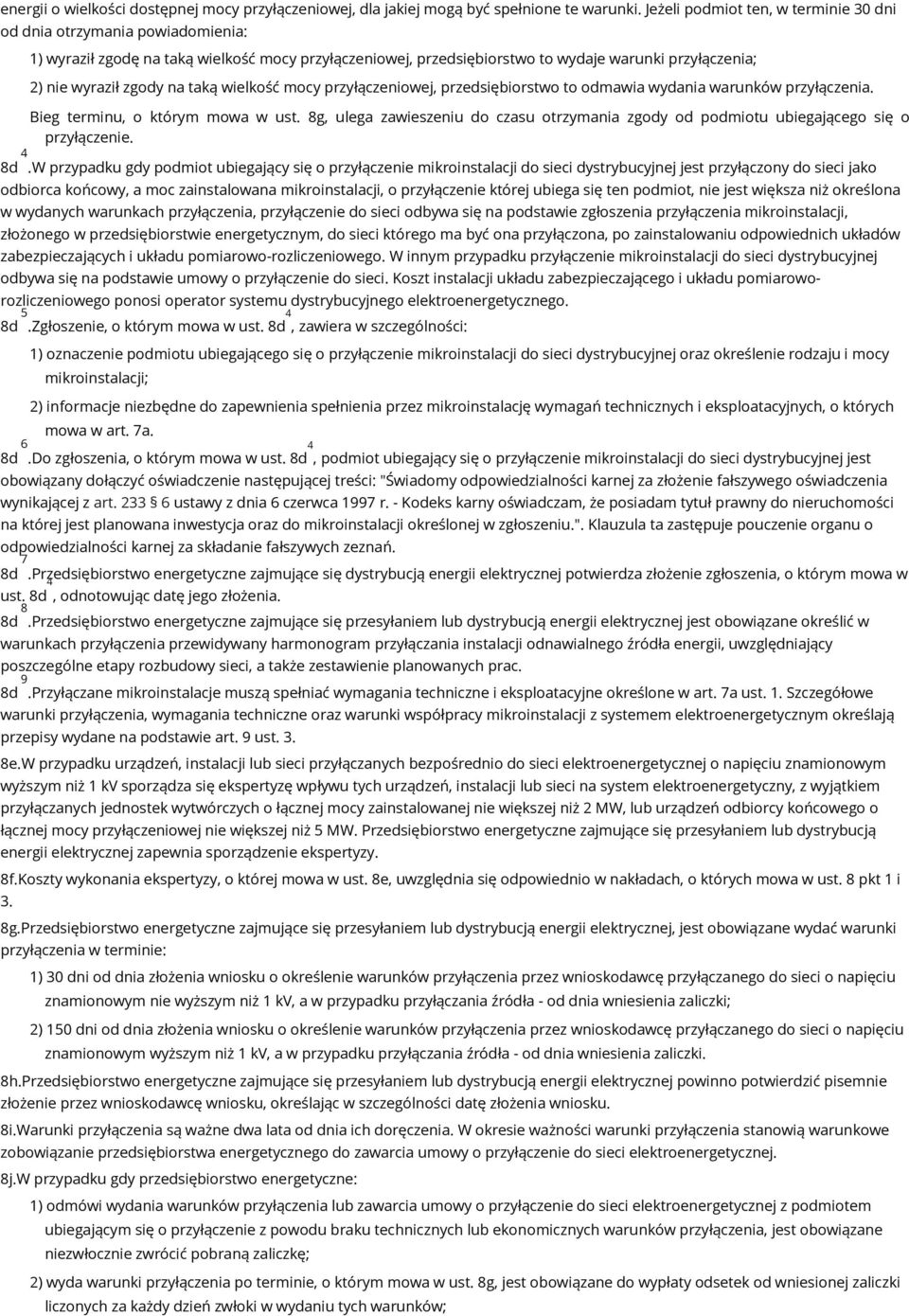 na taką wielkość mocy przyłączeniowej, przedsiębiorstwo to odmawia wydania warunków przyłączenia. Bieg terminu, o którym mowa w ust.
