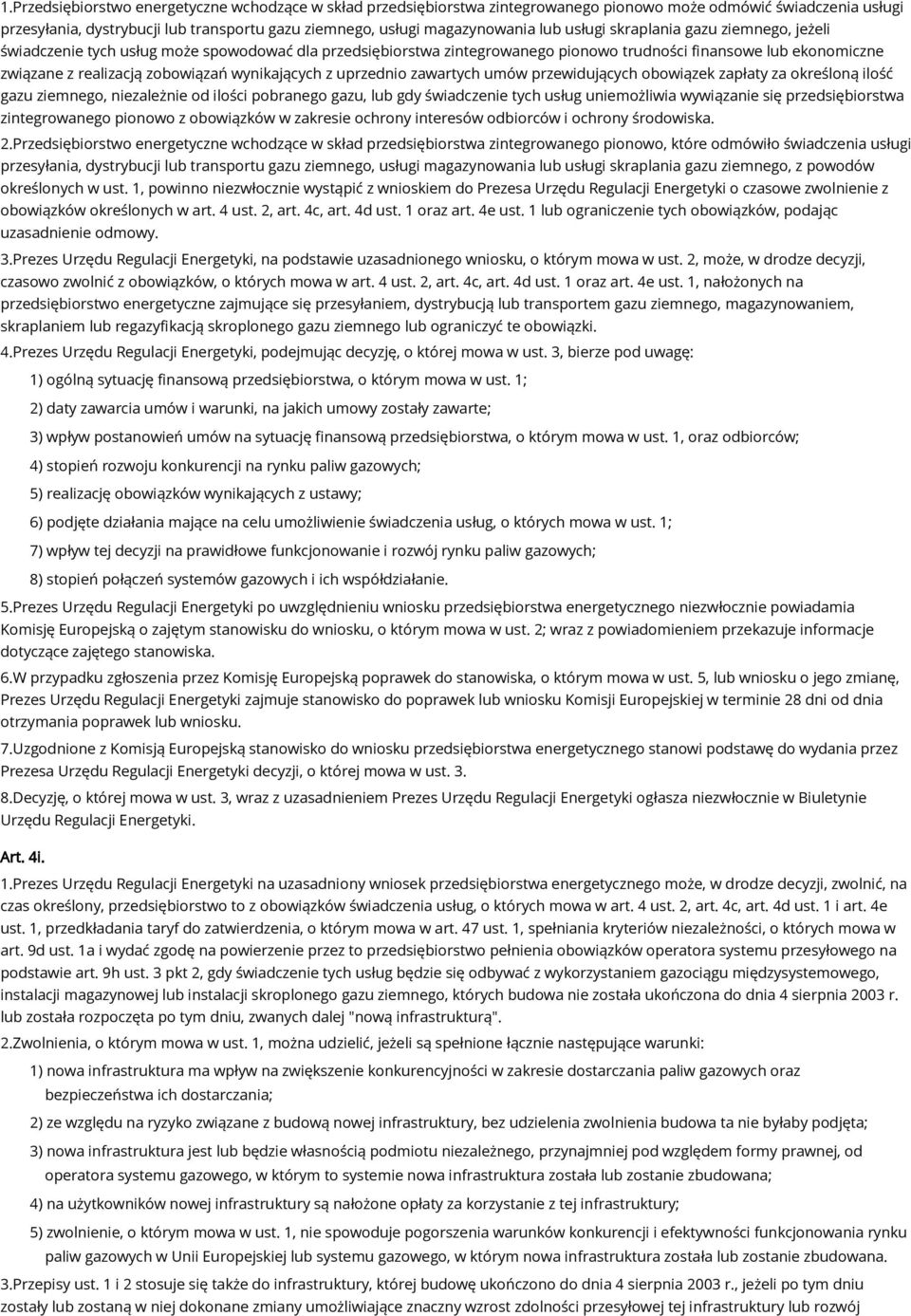 wynikających z uprzednio zawartych umów przewidujących obowiązek zapłaty za określoną ilość gazu ziemnego, niezależnie od ilości pobranego gazu, lub gdy świadczenie tych usług uniemożliwia wywiązanie