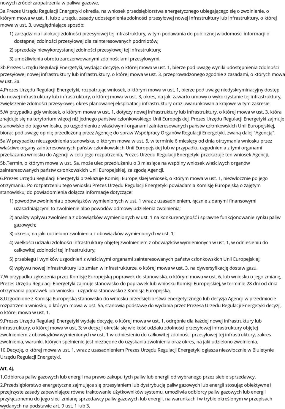 3, uwzględniające sposób: 1) zarządzania i alokacji zdolności przesyłowej tej infrastruktury, w tym podawania do publicznej wiadomości informacji o dostępnej zdolności przesyłowej dla