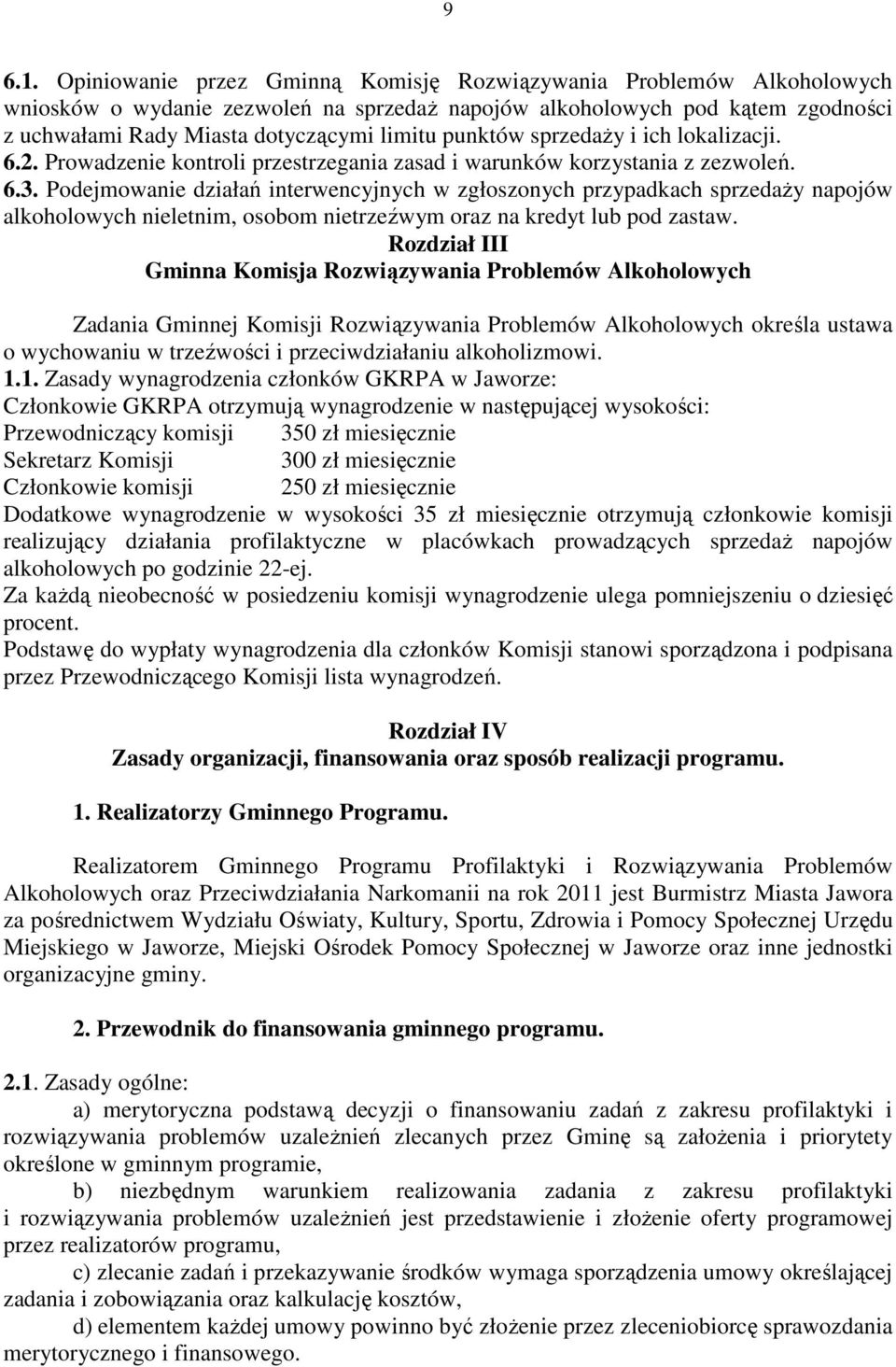 punktów sprzedaŝy i ich lokalizacji. 6.2. Prowadzenie kontroli przestrzegania zasad i warunków korzystania z zezwoleń. 6.3.