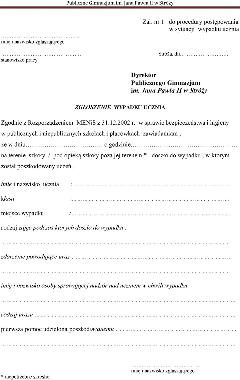 w sprawie bezpieczeństwa i higieny w publicznych i niepublicznych szkołach i placówkach zawiadamiam, że w dniu.