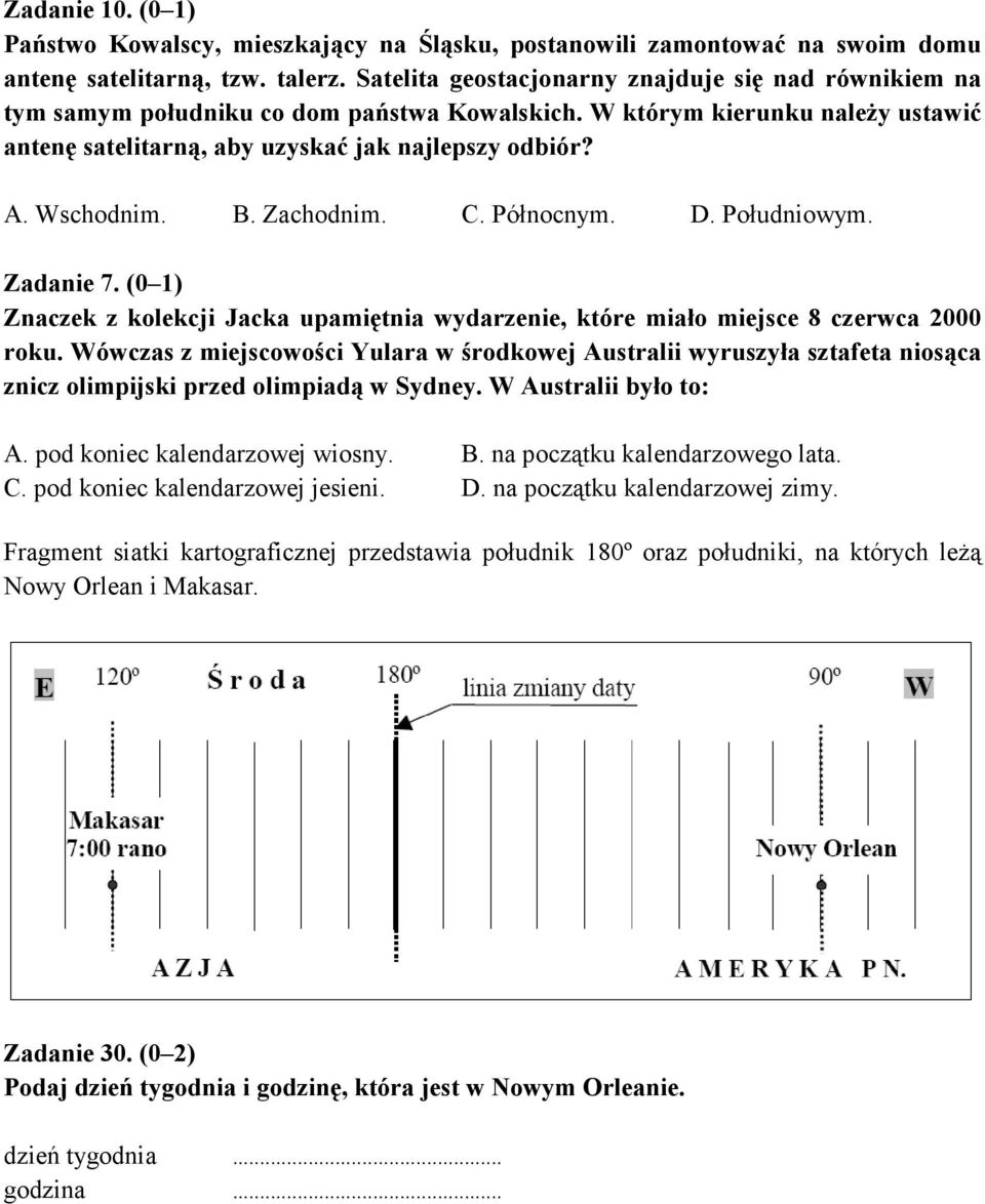 Wschodnim. B. Zachodnim. C. Północnym. D. Południowym. Zadanie 7. (0 1) Znaczek z kolekcji Jacka upamiętnia wydarzenie, które miało miejsce 8 czerwca 2000 roku.