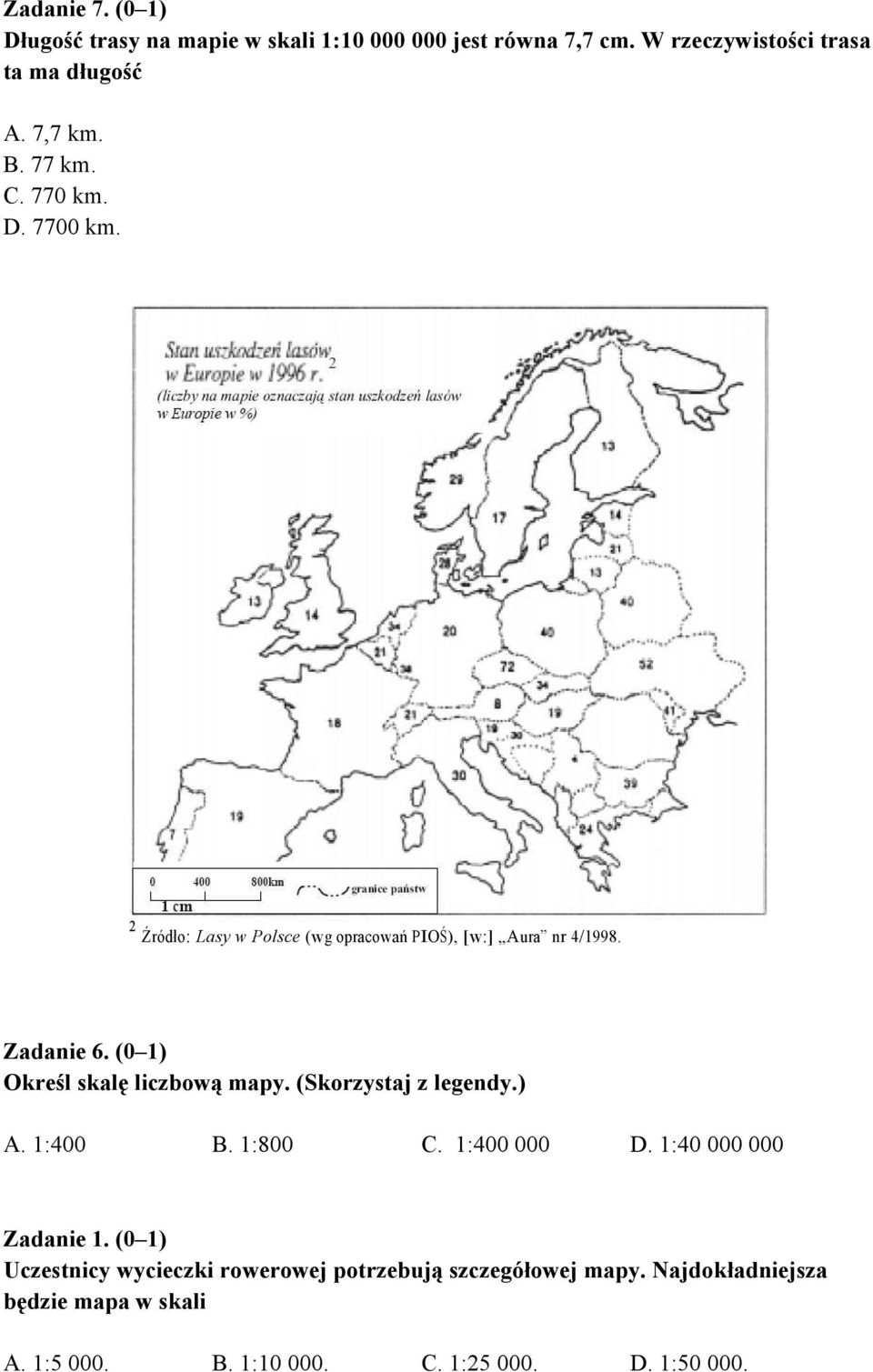 (0 1) Określ skalę liczbową mapy. (Skorzystaj z legendy.) A. 1:400 B. 1:800 C. 1:400 000 D. 1:40 000 000 Zadanie 1.