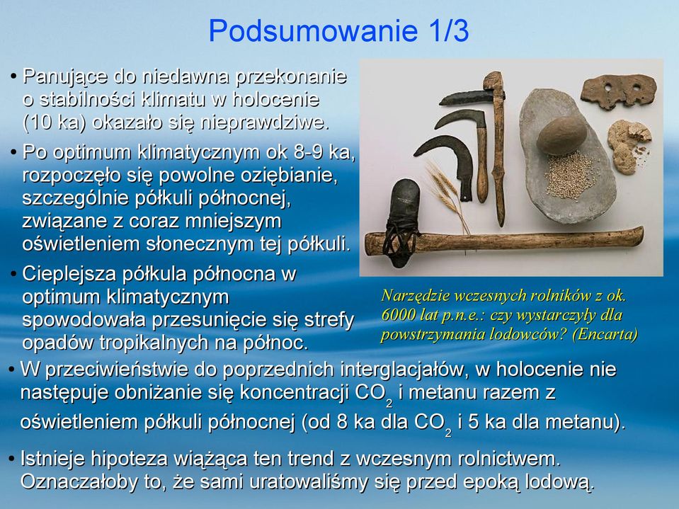 Cieplejsza półkula północna w Narzędzie wczesnych rolników z ok. optimum klimatycznym spowodowała przesunięcie się strefy 6000 lat p.n.e.: czy wystarczyły dla powstrzymania lodowców?