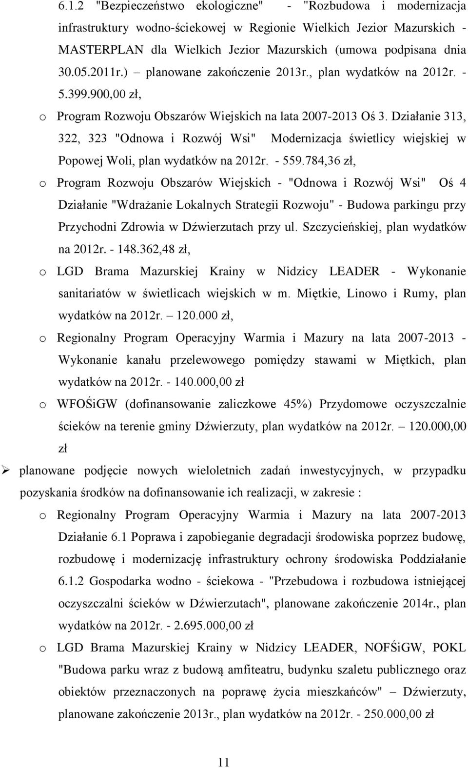 Działanie 313, 322, 323 "Odnowa i Rozwój Wsi" Modernizacja świetlicy wiejskiej w Popowej Woli, plan wydatków na 2012r. - 559.