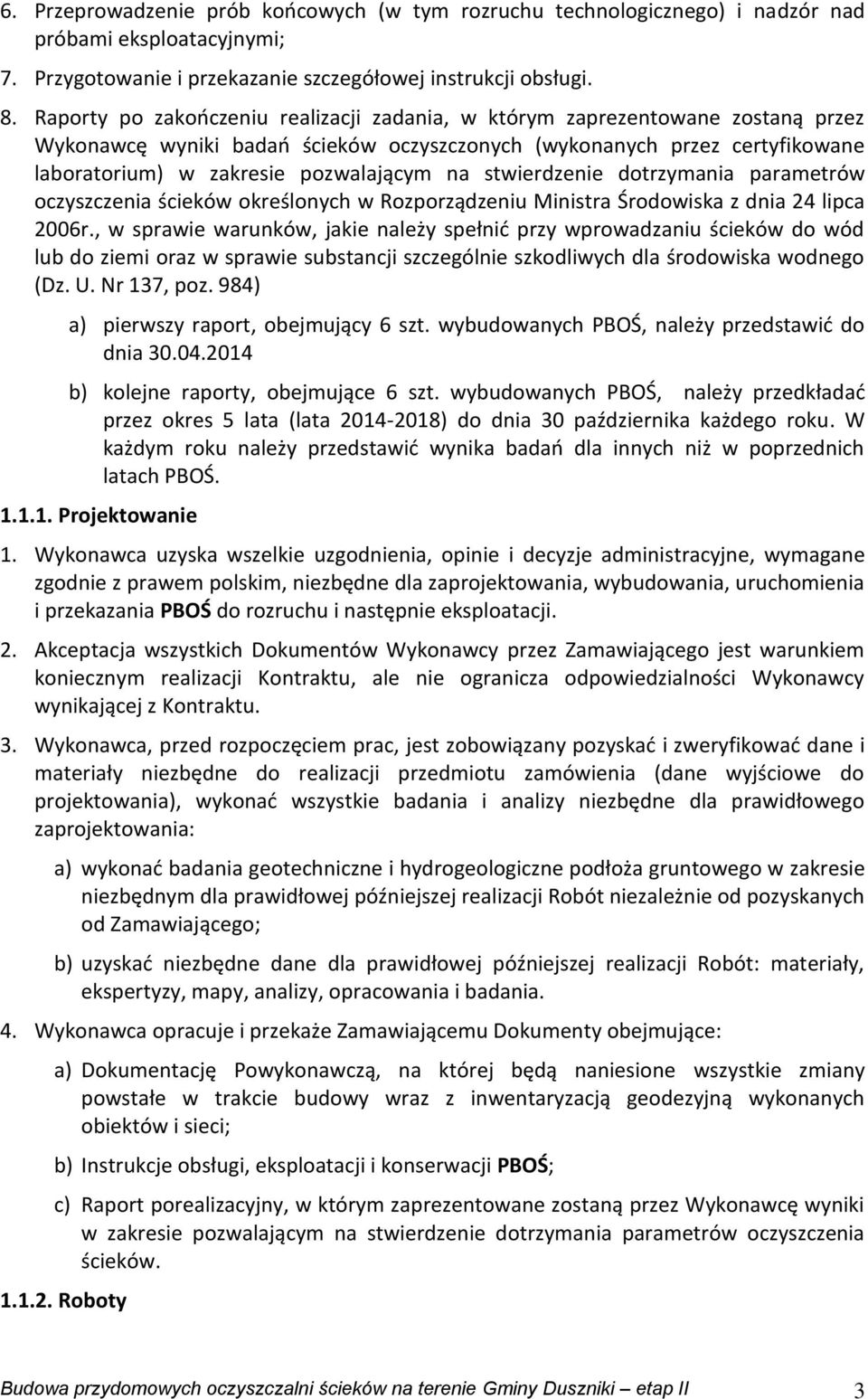 stwierdzenie dotrzymania parametrów oczyszczenia ścieków określonych w Rozporządzeniu Ministra Środowiska z dnia 24 lipca 2006r.