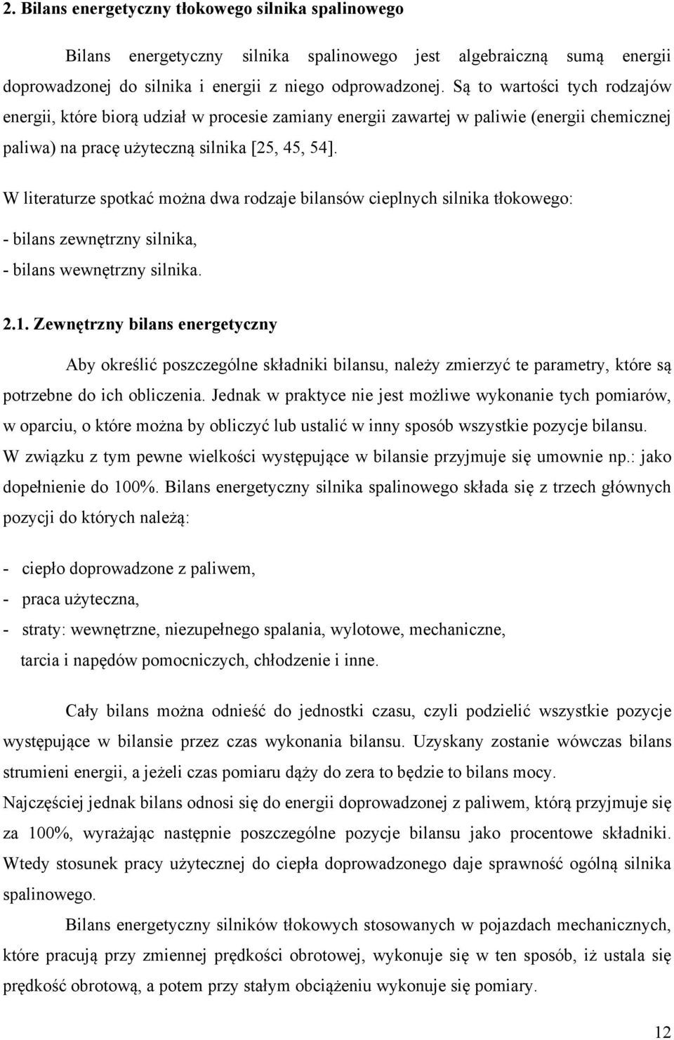 W literaturze spotkać można dwa rodzaje bilansów cieplnych silnika tłokowego: - bilans zewnętrzny silnika, - bilans wewnętrzny silnika..1.
