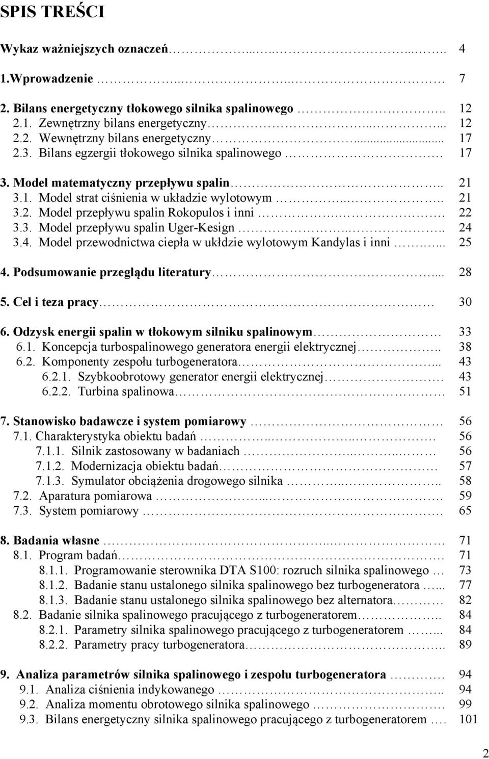 . 3.3. Model przepływu spalin Uger-Kesign.... 4 3.4. Model przewodnictwa ciepła w ukłdzie wylotowym Kandylas i inni.... 5 4. Podsumowanie przeglądu literatury... 5. Cel i teza pracy 6.