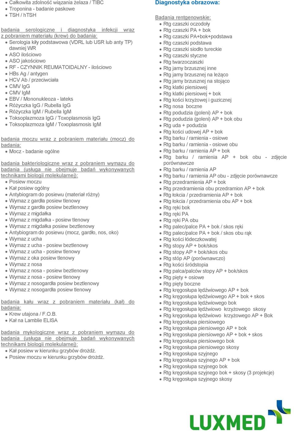 IgG / Rubella IgG Różyczka IgM / Rubella IgM Toksoplazmoza IgG / Toxoplasmosis IgG Toksoplazmoza IgM / Toxoplasmosis IgM badania moczu wraz z pobraniem materiału (mocz) do badania: Mocz - badanie
