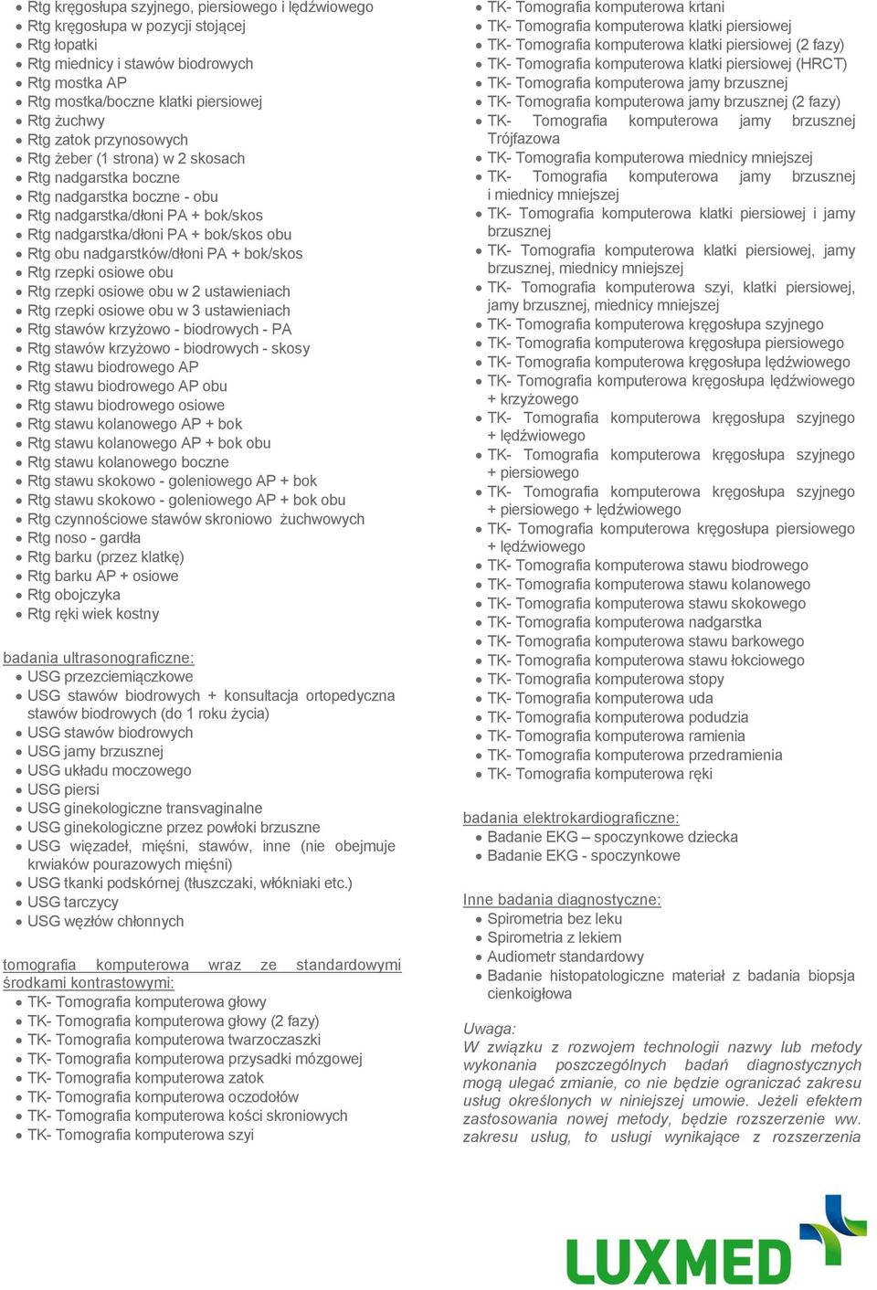 nadgarstków/dłoni PA + bok/skos Rtg rzepki osiowe obu Rtg rzepki osiowe obu w 2 ustawieniach Rtg rzepki osiowe obu w 3 ustawieniach Rtg stawów krzyżowo - biodrowych - PA Rtg stawów krzyżowo -