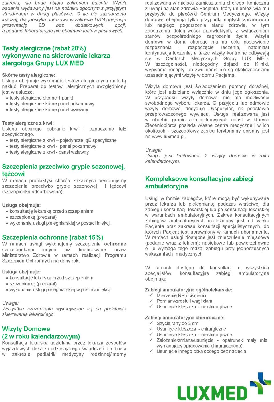Testy alergiczne (rabat 20%) wykonywane na skierowanie lekarza alergologa Grupy LUX MED Skórne testy alergiczne: Usługa obejmuje wykonanie testów alergicznych metodą nakłuć.