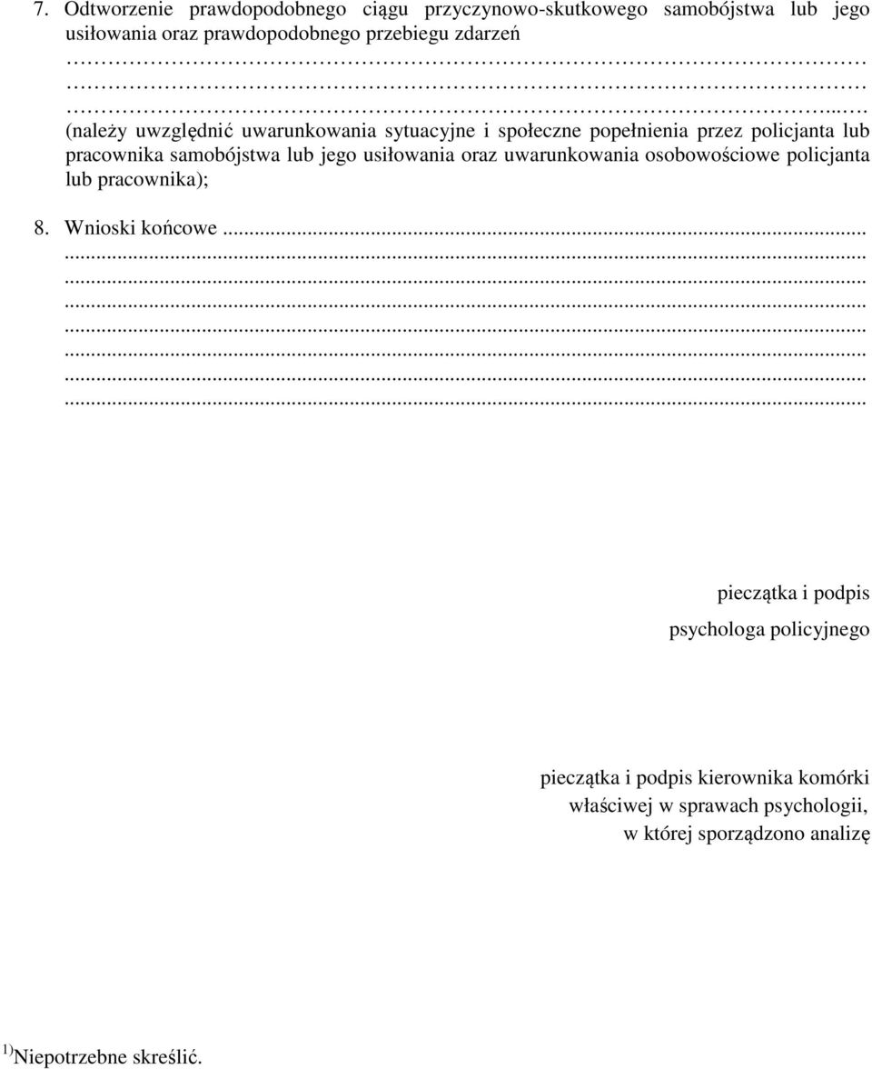 ... (należy uwzględnić uwarunkowania sytuacyjne i społeczne popełnienia przez policjanta lub pracownika samobójstwa lub jego
