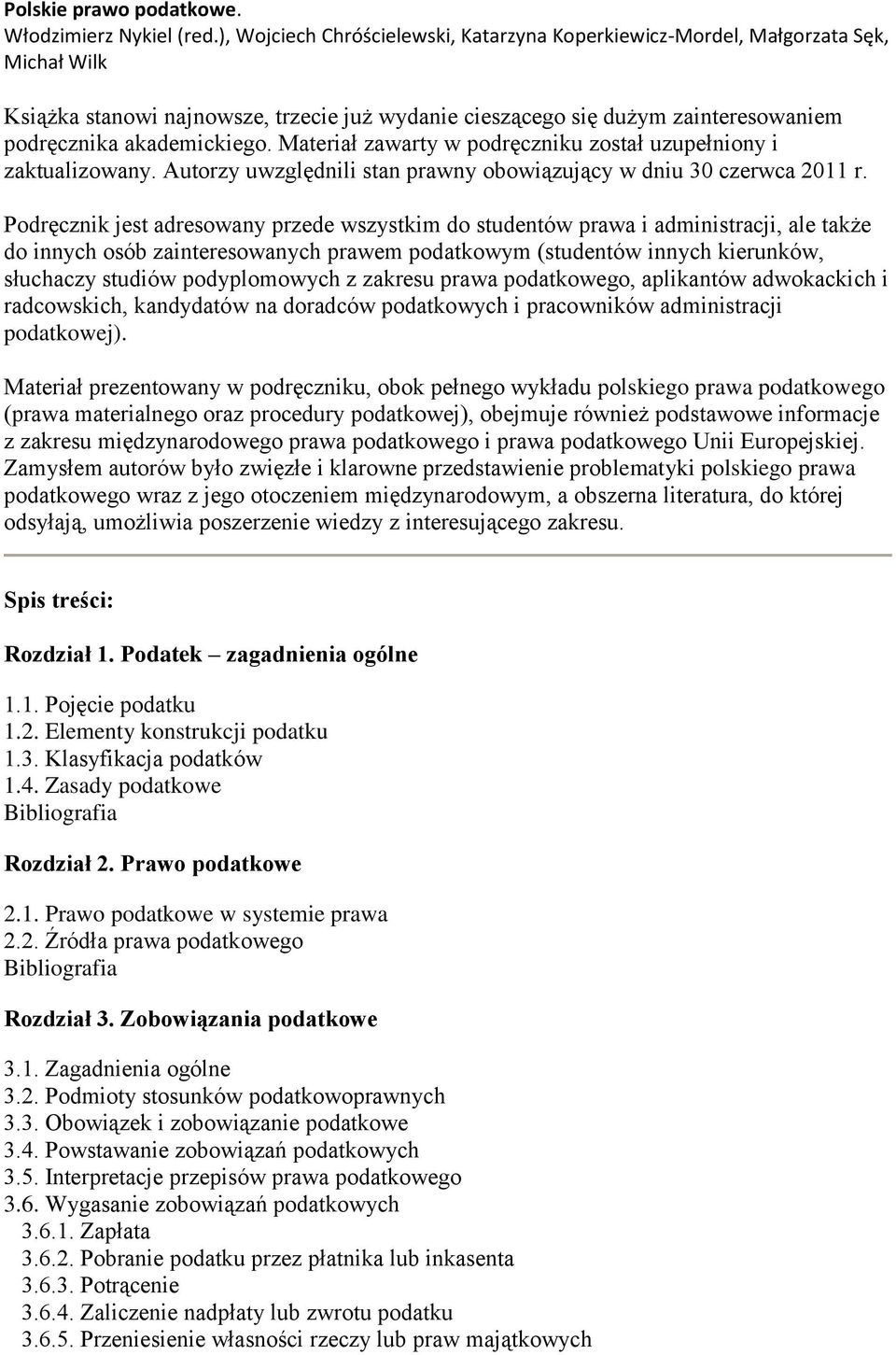 Materiał zawarty w podręczniku został uzupełniony i zaktualizowany. Autorzy uwzględnili stan prawny obowiązujący w dniu 30 czerwca 2011 r.