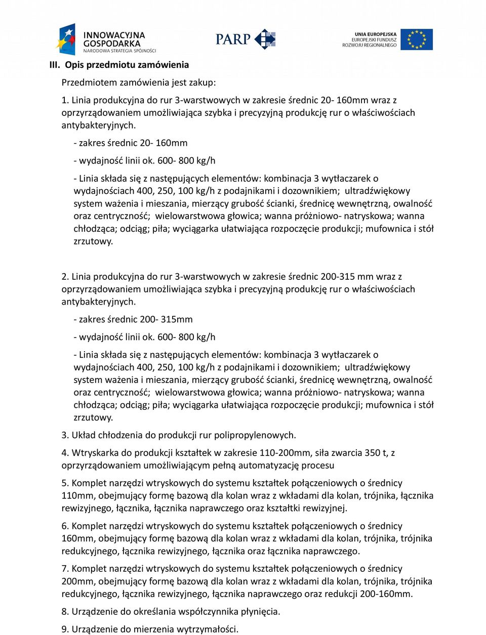 - zakres średnic 20-160mm - wydajność linii ok.