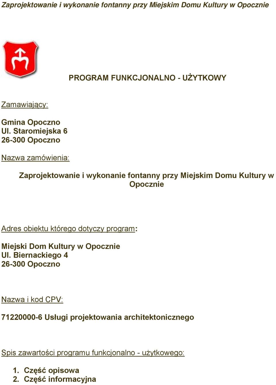 w Opocznie Adres obiektu którego dotyczy program: Miejski Dom Kultury w Opocznie Ul.