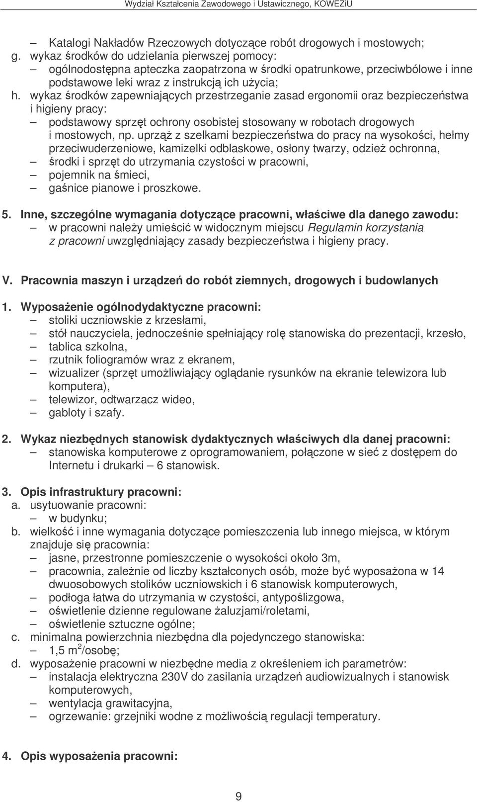 wykaz rodków zapewniajcych przestrzeganie zasad ergonomii oraz bezpieczestwa podstawowy sprzt ochrony osobistej stosowany w robotach drogowych i mostowych, np.