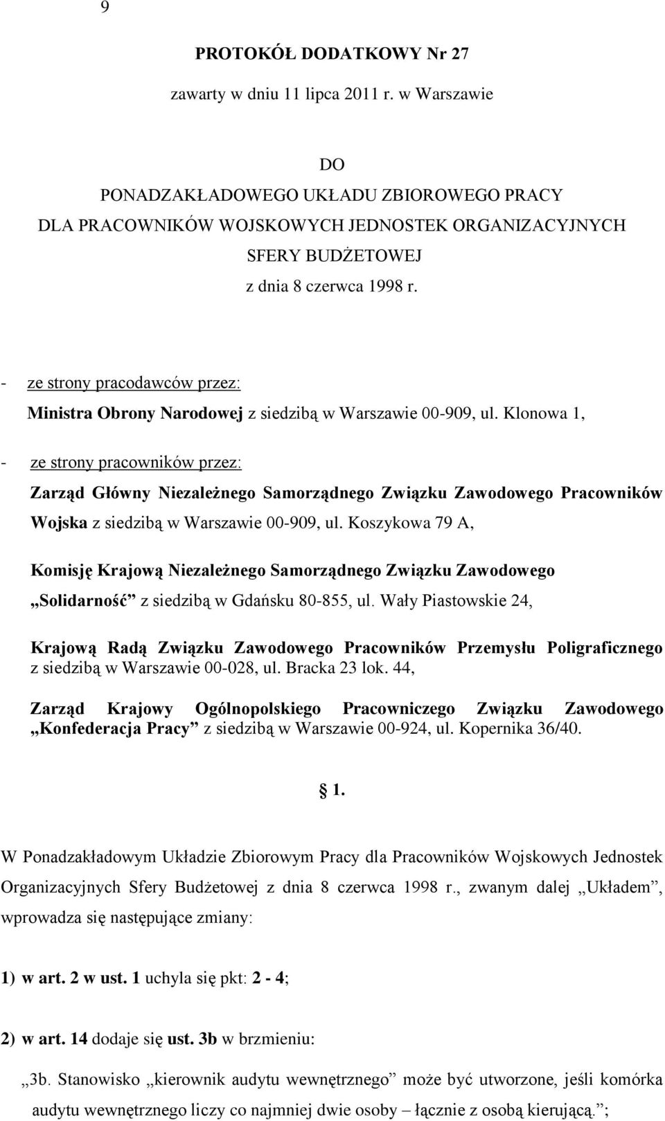 - ze strony pracodawców przez: Ministra Obrony Narodowej z siedzibą w Warszawie 00-909, ul.