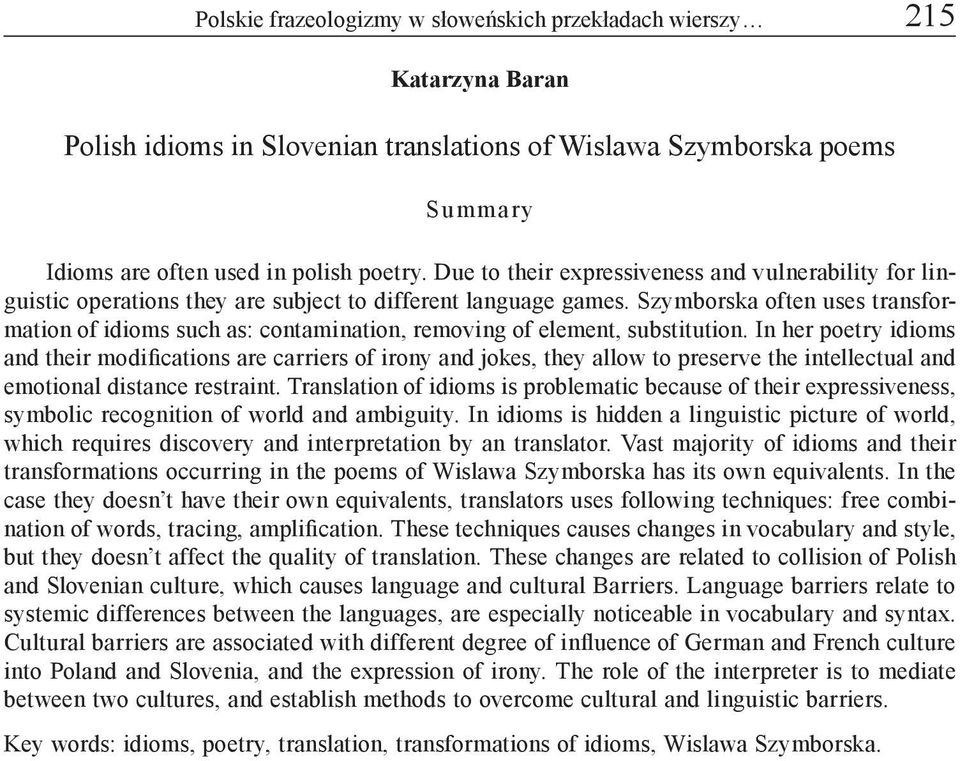 Szymborska often uses transformation of idioms such as: contamination, removing of element, substitution.