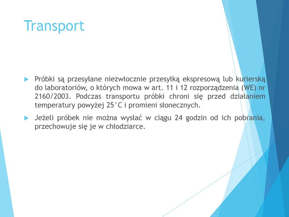 Podczas transportu próbki chroni się przed działaniem temperatury powyżej 25 C i promieni