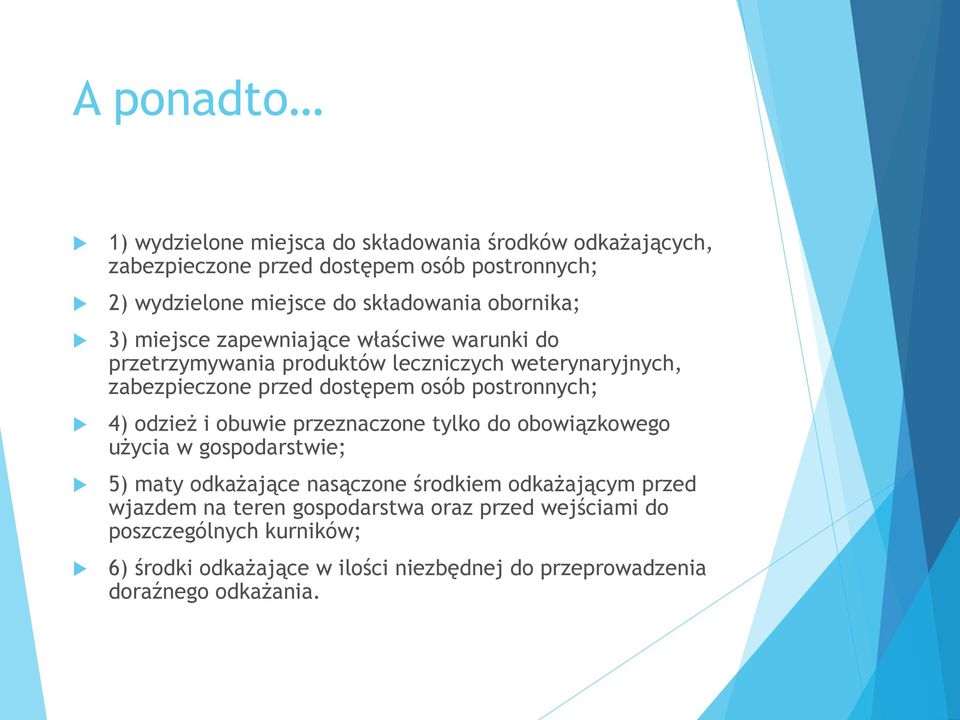 osób postronnych; 4) odzież i obuwie przeznaczone tylko do obowiązkowego użycia w gospodarstwie; 5) maty odkażające nasączone środkiem odkażającym