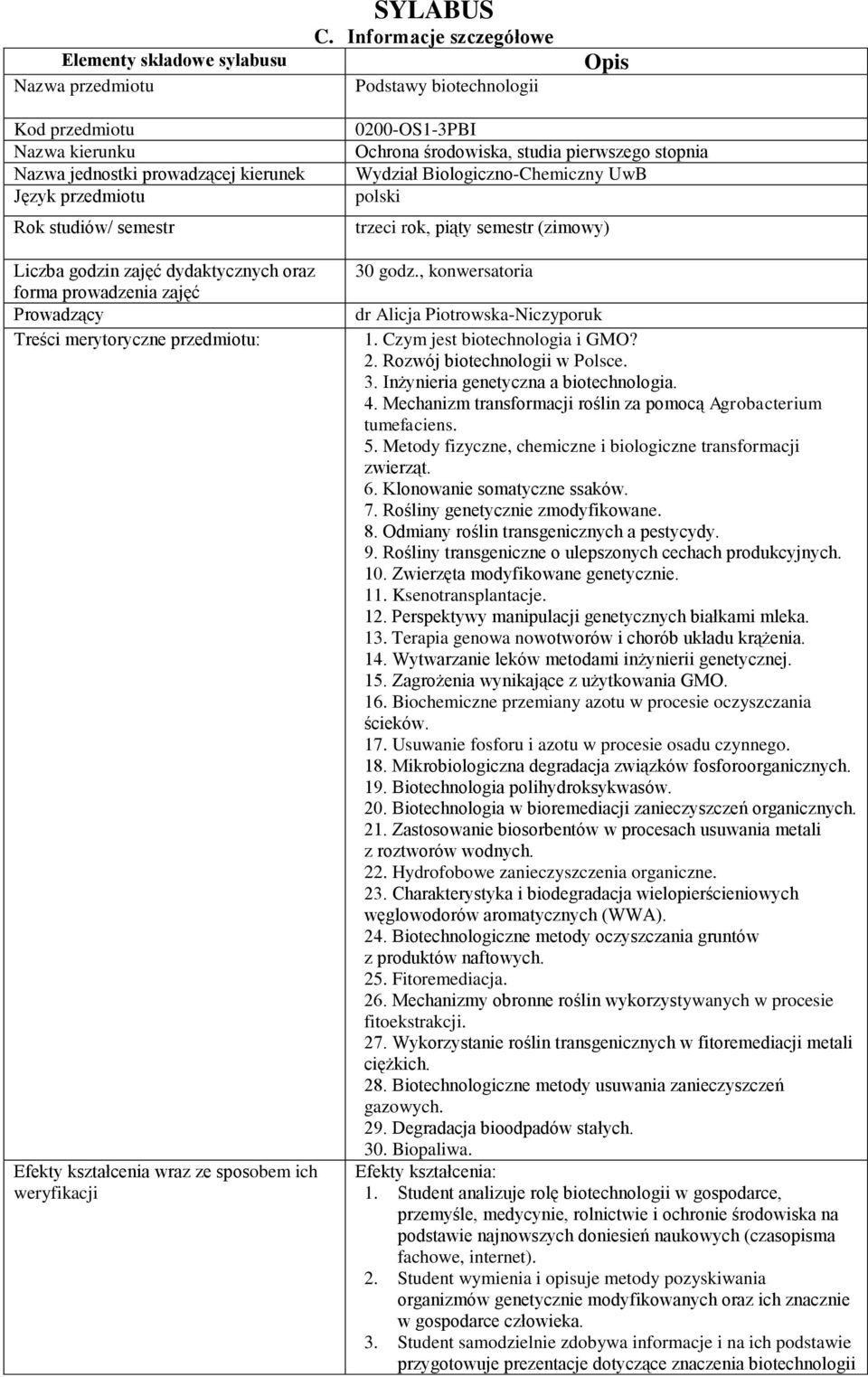 forma prowadzenia zajęć Prowadzący Treści merytoryczne przedmiotu: Efekty kształcenia wraz ze sposobem ich weryfikacji 0200-OS1-3PBI Ochrona środowiska, studia pierwszego stopnia Wydział