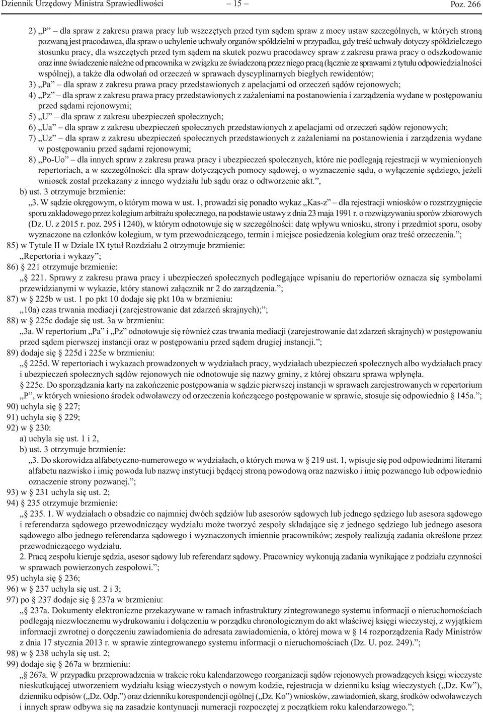 odszkodowanie oraz inne świadczenie należne od pracownika w związku ze świadczoną przez niego pracą (łącznie ze sprawami z tytułu odpowiedzialności wspólnej), a także dla odwołań od orzeczeń w