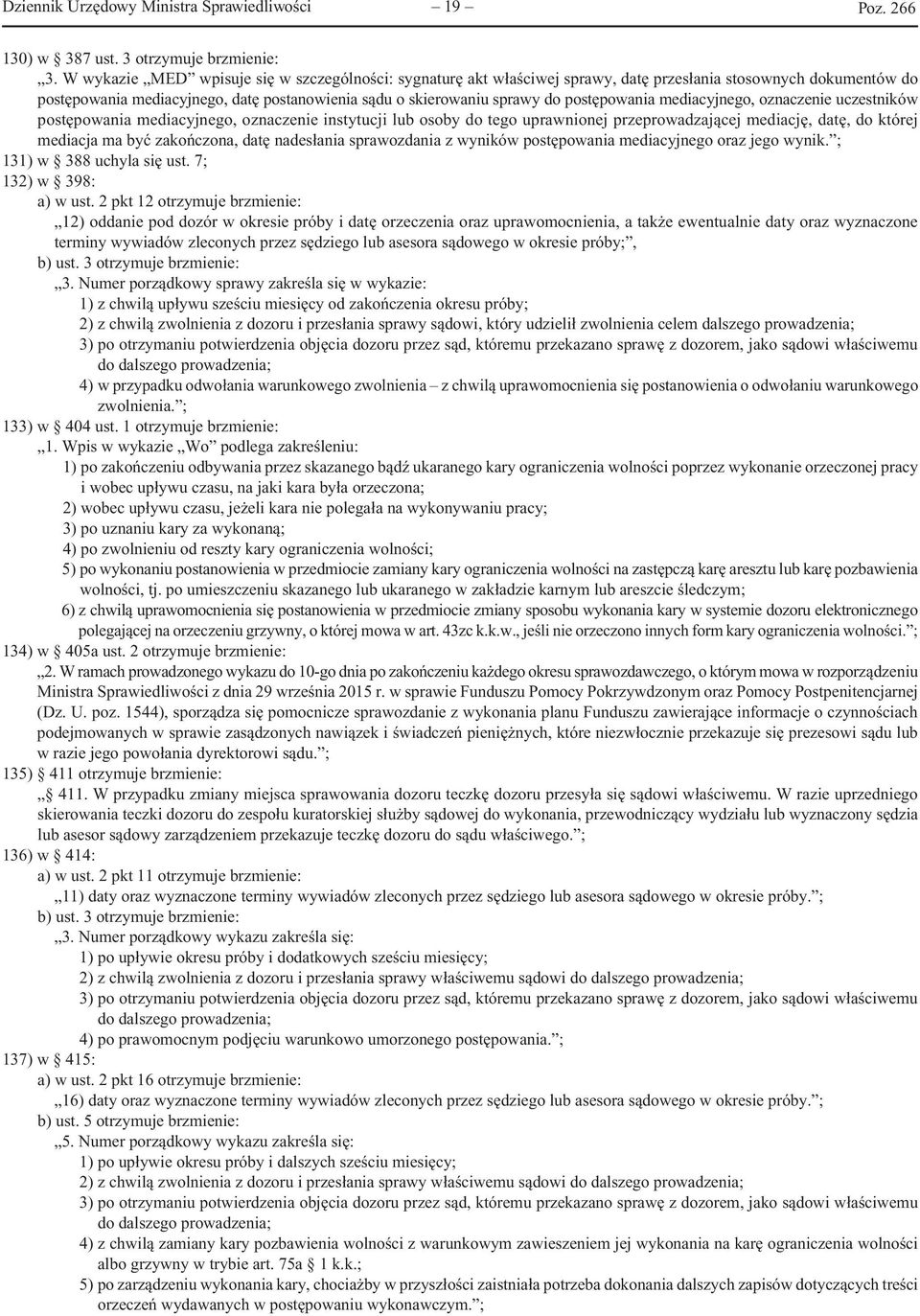 postępowania mediacyjnego, oznaczenie uczestników postępowania mediacyjnego, oznaczenie instytucji lub osoby do tego uprawnionej przeprowadzającej mediację, datę, do której mediacja ma być